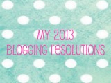 My 2013 Blogging&nbsp;Resolutions